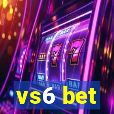 vs6 bet